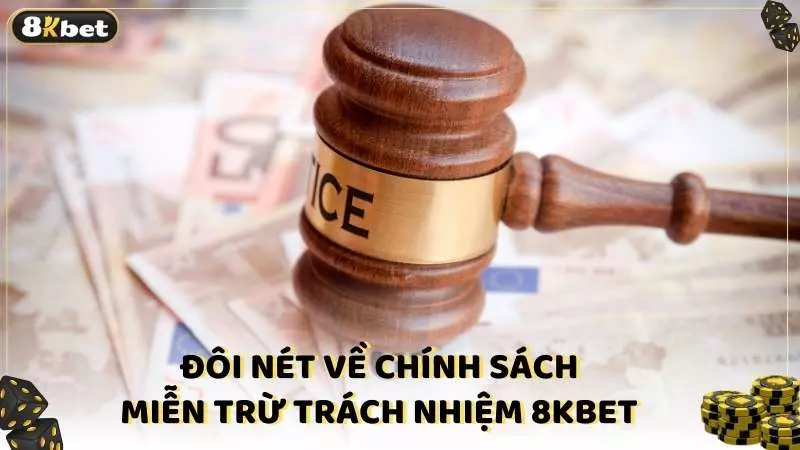 Đôi nét về chính sách miễn trừ trách nhiệm nhà cái 8kbet